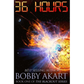 36 Hours: A Post-Apocalyptic EMP Survival Fiction Series