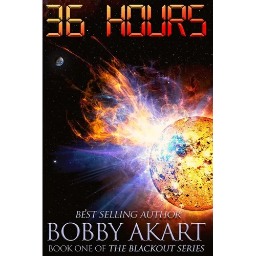 36 Hours: A Post-Apocalyptic EMP Survival Fiction Series