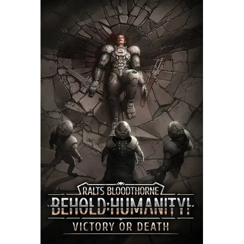 Behold: Humanity!: Victory or Death