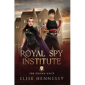 Royal Spy Institute 1: The Crown Heist (A Young Adult Fantasy)
