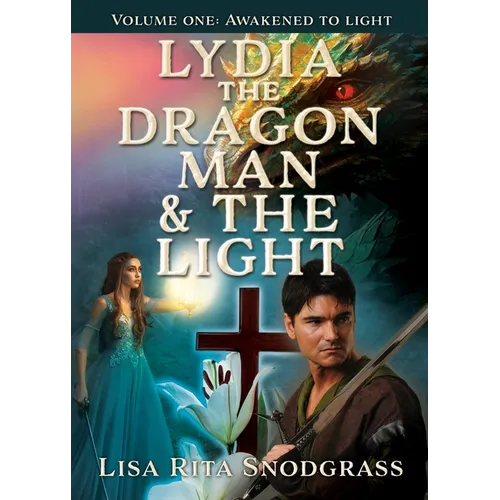 Lydia the dragon man & The light: Volume one: Awakened to light