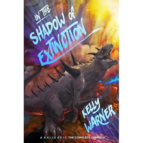 In the Shadow of Extinction: A Kaiju Epic: The Complete Omnibus