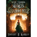 Bixby Timmons and the Secrets of Shadow Deep