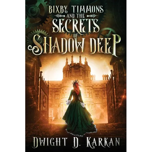 Bixby Timmons and the Secrets of Shadow Deep