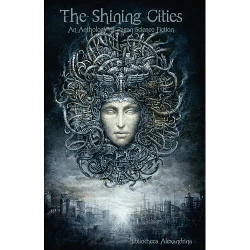 The Shining Cities: An Anthology of Pagan Science Fiction