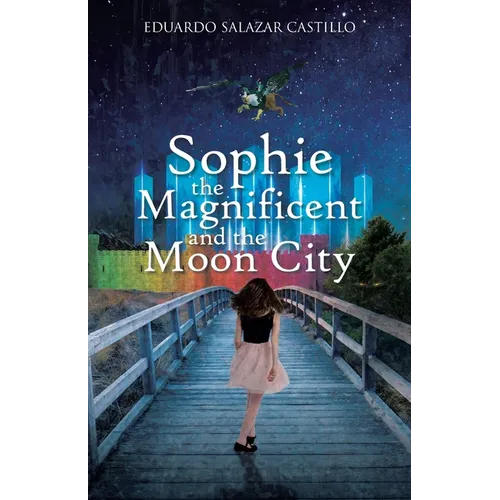 Sophie the Magnificent and the Moon City