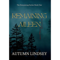 Remaining Aileen: Book One