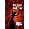 Two-Moons and the Black Tower: A Novel of Fantasy