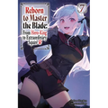 Reborn to Master the Blade: From Hero-King to Extraordinary Squire, Vol. 7 (Light Novel)