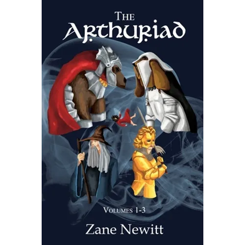 The Arthuriad Volumes 1-3