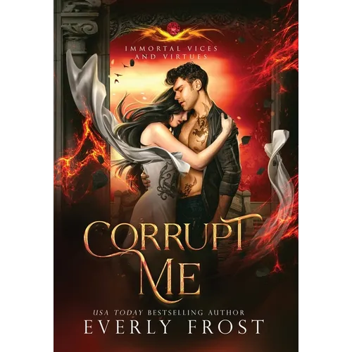 Corrupt Me (Immortal Vices and Virtues)