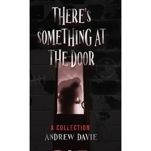There's Something At The Door: A Collection
