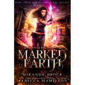 The Marked Earth: A New Adult Urban Fantasy Romance Novel Volume 3