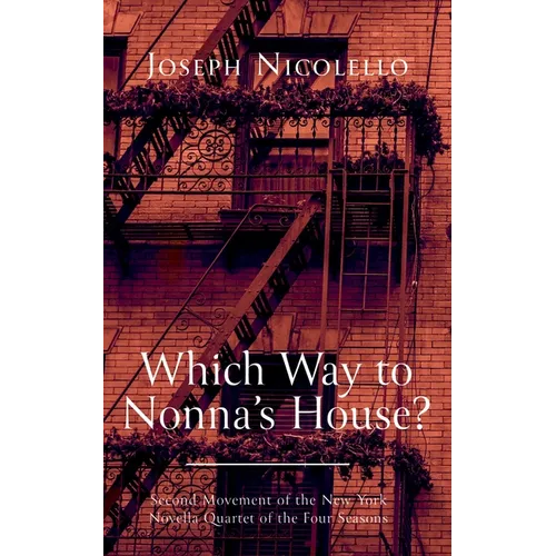 Which Way to Nonna's House?: Second Movement of the New York Novella Quartet of the Four Seasons - Hardcover