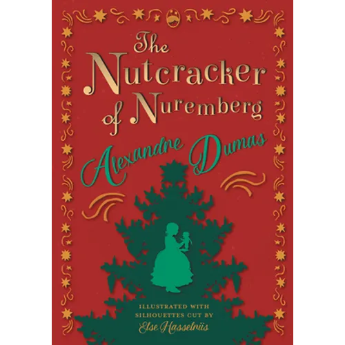 The Nutcracker of Nuremberg - Illustrated with Silhouettes Cut by Else Hasselriis