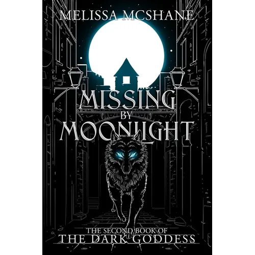Missing By Moonlight: The Second Book of the Dark Goddess