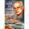 The Philip José Farmer Centennial Collection