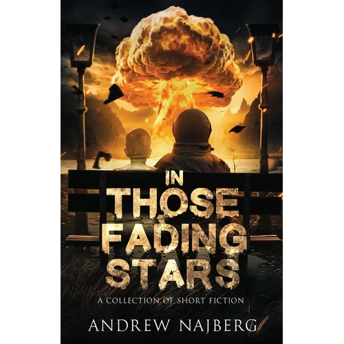In Those Fading Stars: A Collection of Short Fiction