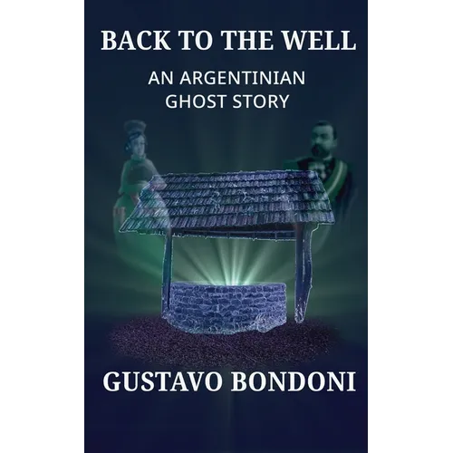 Back To The Well: An Argentinian Ghost Story