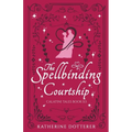 The Spellbinding Courtship: A cozy Regency-inspired fantasy romance