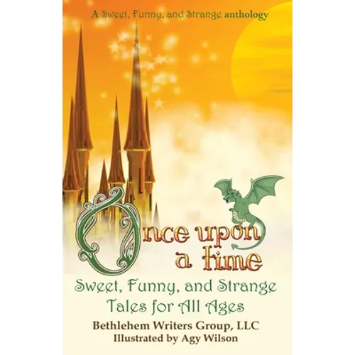 Once Upon a Time: Sweet, Funny, and Strange Tales for All Ages