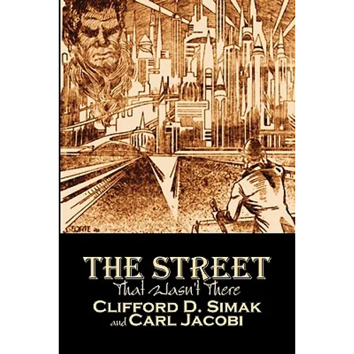 The Street That Wasn't There by Clifford D. Simak, Science Fiction, Fantasy, Adventure
