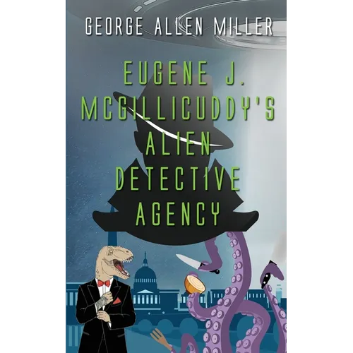 Eugene J. McGillicuddy's Alien Detective Agency