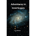 Adventures in InnerScapes: A Collection