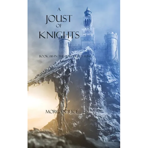 A Joust of Knights (Book #16 in the Sorcerer's Ring)
