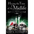 Having the Time of My Midlife: A Paranormal Women's Fiction Novel: Good To The Last Death, Book Twelve