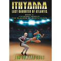 Ithyanna, Last Daughter of Atlantis Book II: Ithyanna Versus the Slavers of Mortaxaeon
