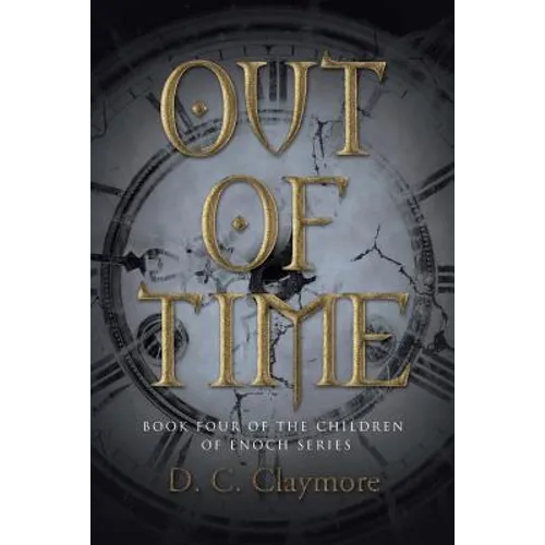 Out of Time: Book Four of the Children of Enoch Series