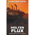 Molten Flux: Book One of The Flux Catastrophe