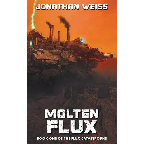 Molten Flux: Book One of The Flux Catastrophe