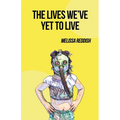 The Lives We've Yet to Live