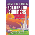 Glass and Gardens: Solarpunk Summers