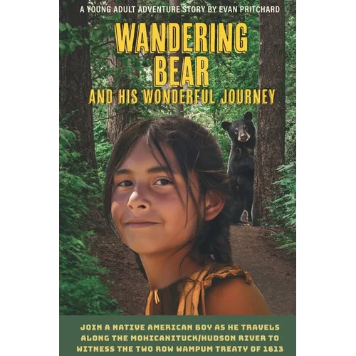 Wandering Bear and His Wonderful Journey: A Young Adult Adventure Story By Evan Pritchard