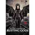 In the Garden of Rusting Gods: A Collection