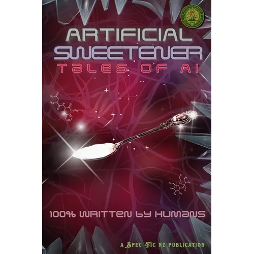Artificial Sweetener: Tales of AI: 100% Written by Humans