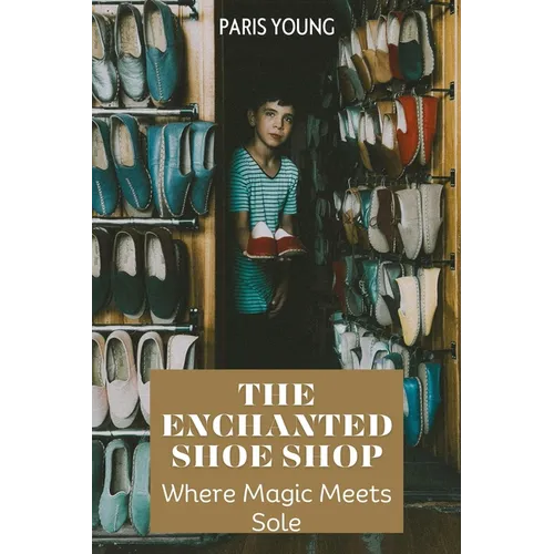 The Enchanted Shoe Shop: Where Magic Meets Sole