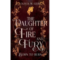 The Daughter of Fire & Fury: Born to Burn