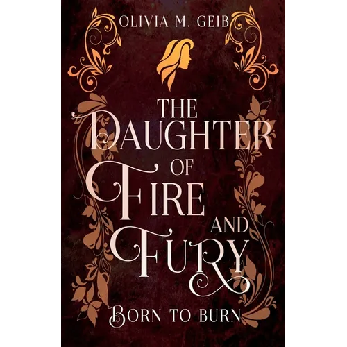 The Daughter of Fire & Fury: Born to Burn