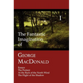 The Fantastic Imagination of George MacDonald, Volume I: Essays, the Portent, at the Back of the North Wind, the Flight of the Shadow