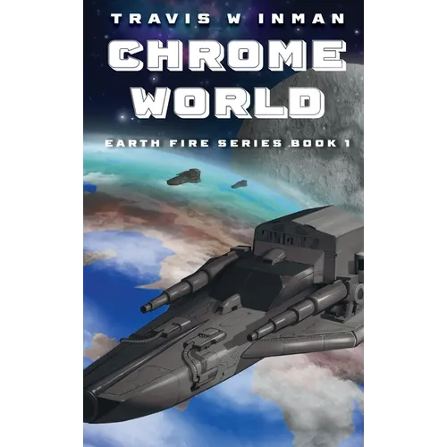 Chrome World--Book 1, Earth Fire Series