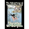The Adventures of Grandfather Frog by Thornton Burgess, Fiction, Animals, Fantasy & Magic