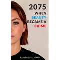 2075 - When Beauty Became a Crime