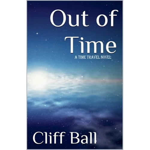 Out of Time: a Time Travel Novel