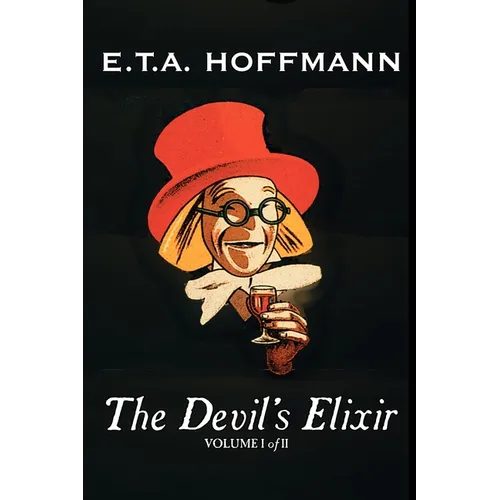The Devil's Elixir, Vol. I of II by E.T A. Hoffman, Fiction, Fantasy