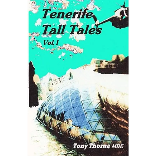 Tenerife Tall Tales: Set In and around this magical Spanish Island.