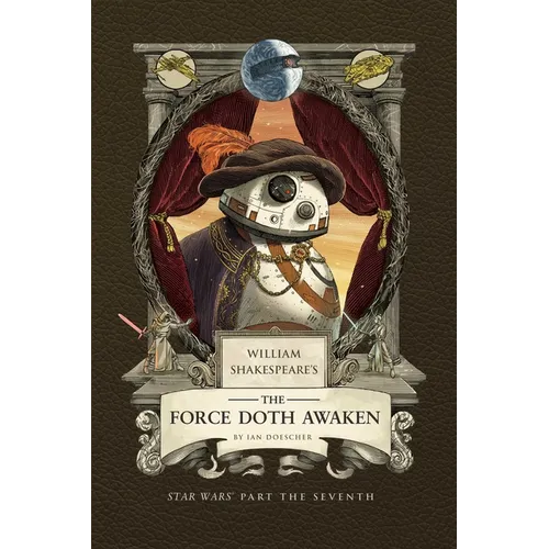William Shakespeare's the Force Doth Awaken: Star Wars Part the Seventh